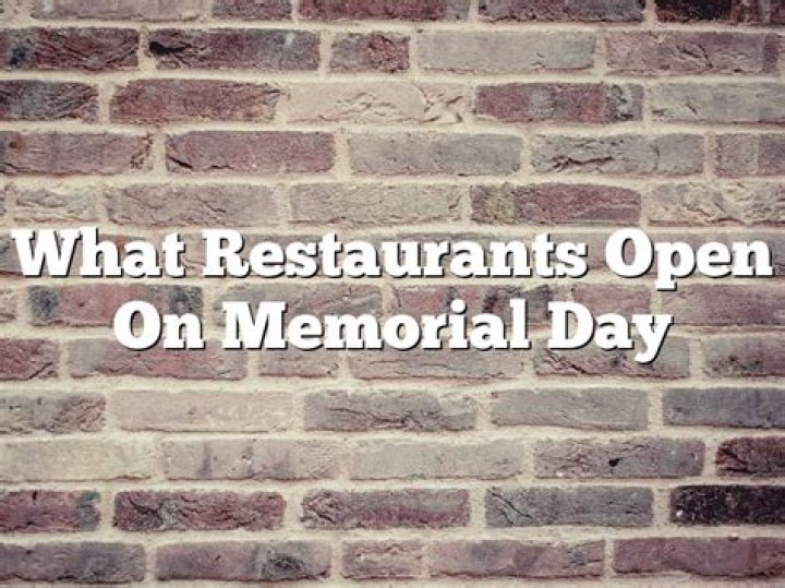 27 Restaurants Open Near Me on Memorial Day 2023