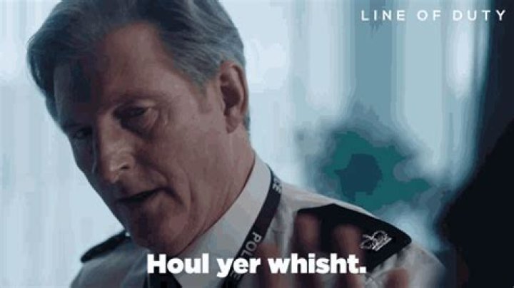 What does the Line Of Duty 'houl yer wheesht' catchphrase mean?